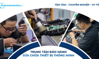 ĐỊA CHỈ BẢO HÀNH SỬA CHỮA ROBOT HÚT BỤI UY TÍN