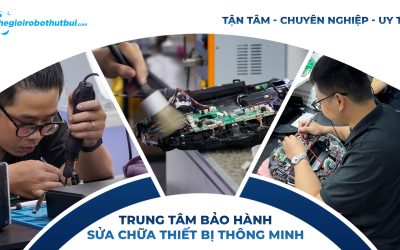 ĐỊA CHỈ BẢO HÀNH SỬA CHỮA ROBOT HÚT BỤI UY TÍN