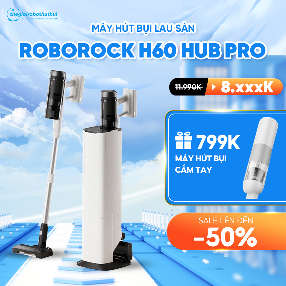 Máy hút bụi lau sàn Roborock H60 Hub Pro – Hàng Chính Hãng – Bảo hành  24 Tháng