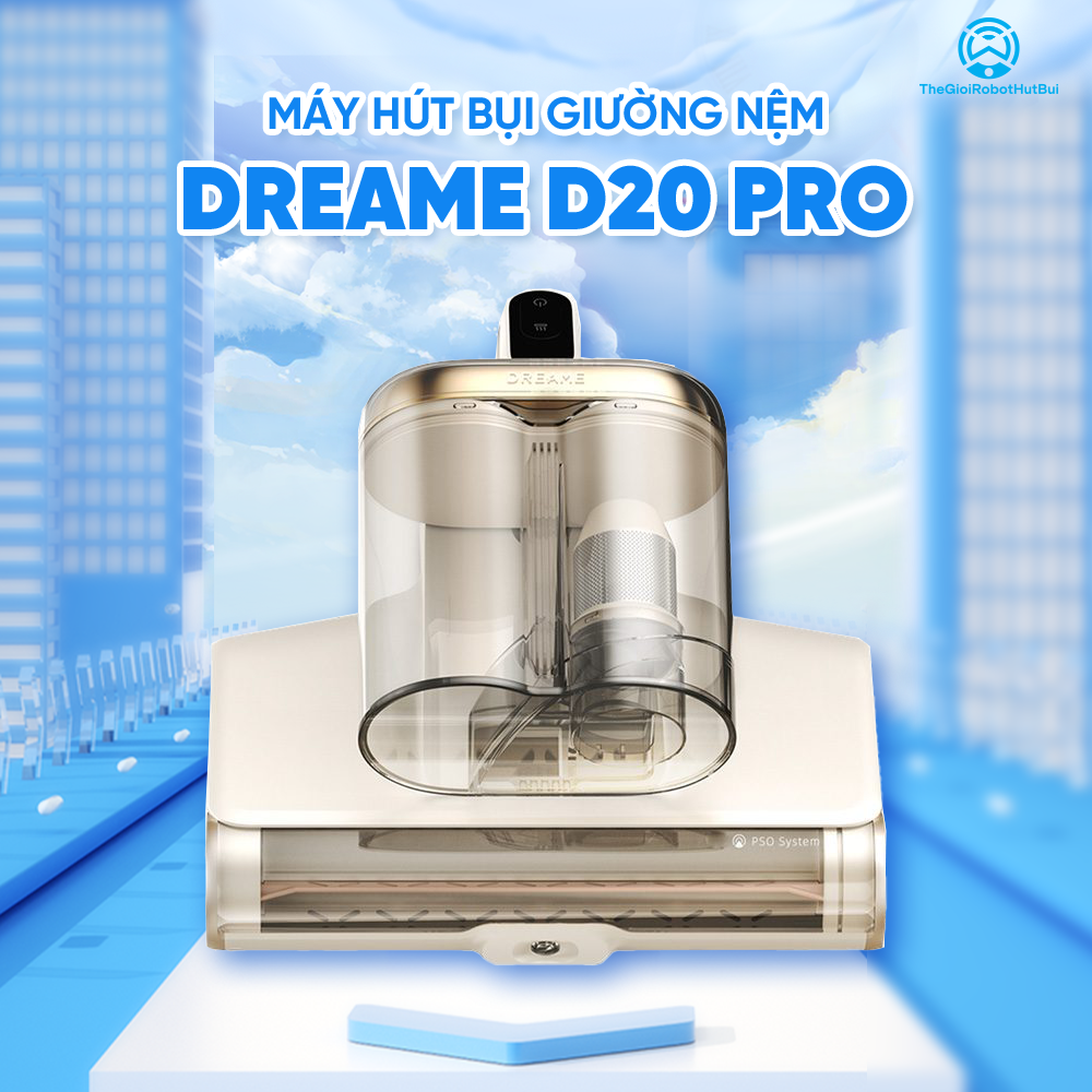 Máy Hút Bụi Giường Nệm Dreame D20 Pro – Hàng Quốc Tế – BH 12 Tháng